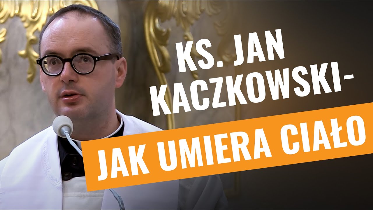 Ks Jak Kaczkowski. Jak umiera ciało? Ksiądz Michał Chaciński -  Deus Vult