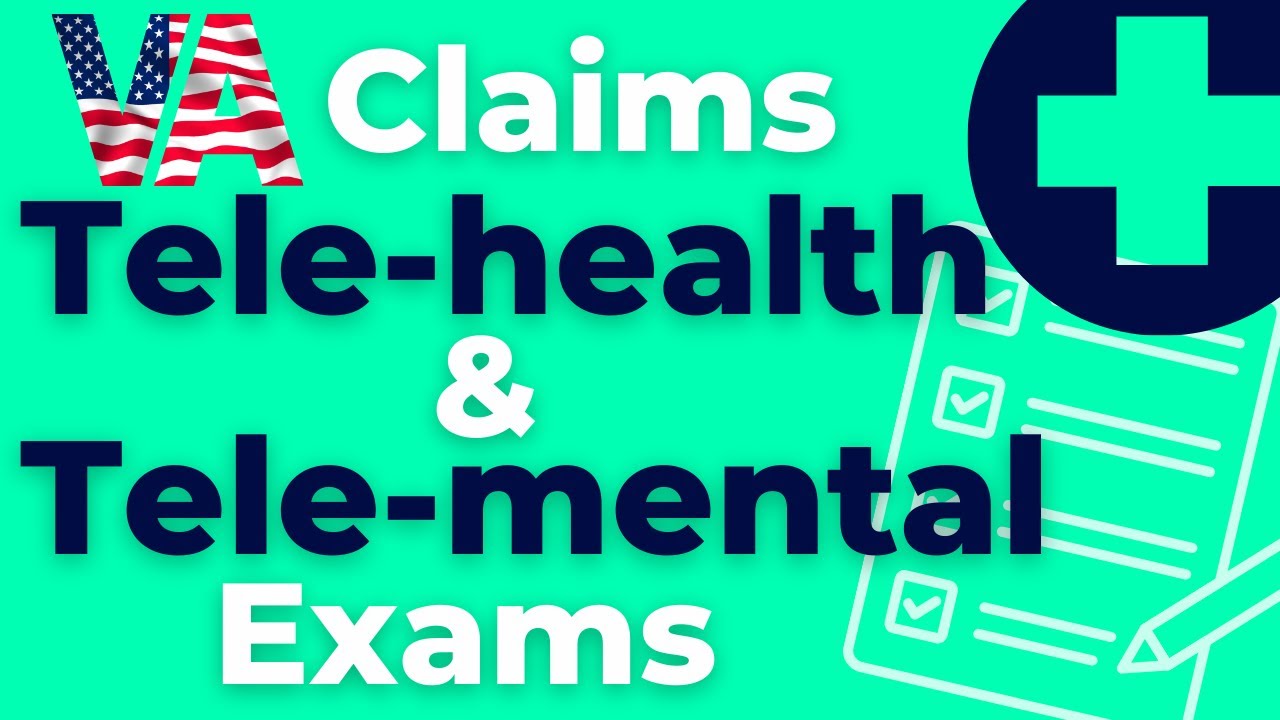 VA Disability Claims Tele-Health and Tele-Mental Exams  Explained