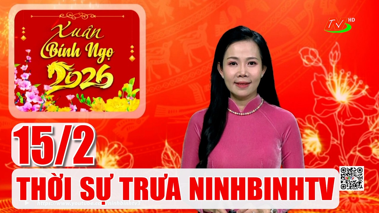 🔴Thời sự Trưa NinhBinhTV - 15/2/2026 | NinhBinhTV