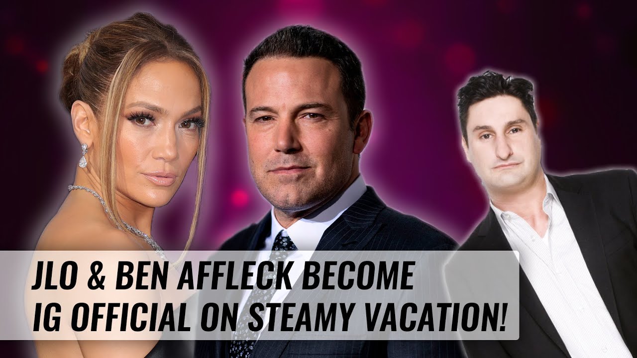 Jennifer Lopez & Ben Affleck Become Instagram Official On Steamy Vacation! | Naughty But Nice