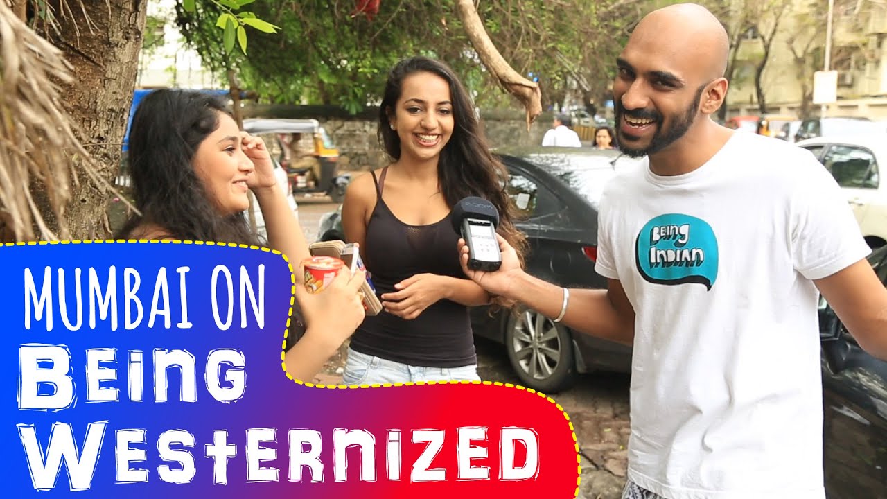 Mumbai On Being Westernized | Being Indian