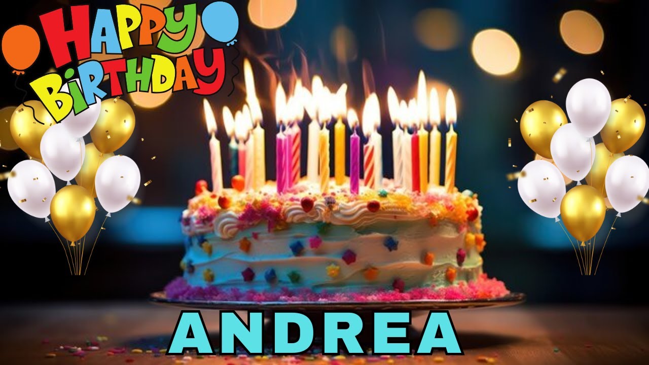 Happy Birthday Andrea, Birthday Wishes, Birthday Song, WhatsApp Status, Wishes Birthday, Today, hbd