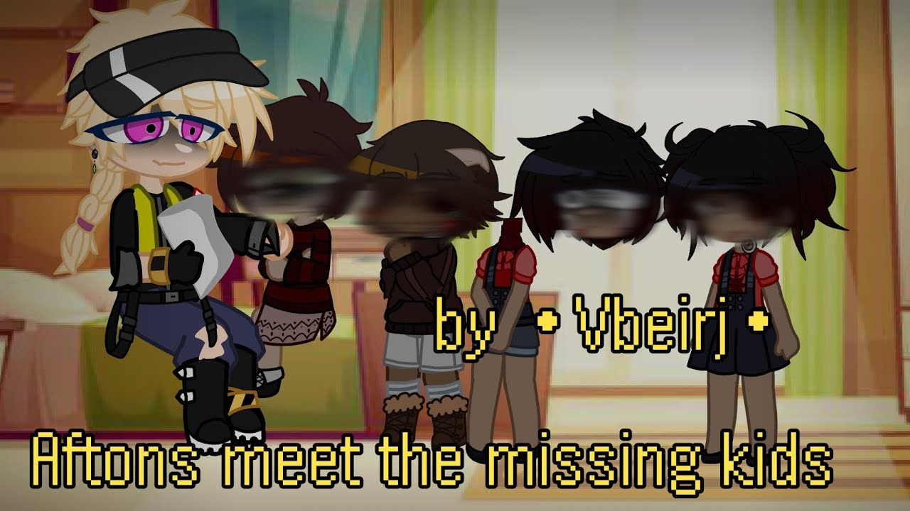 •Aftons meet the missing kids•Vbeirj•Mostly Michael lol•