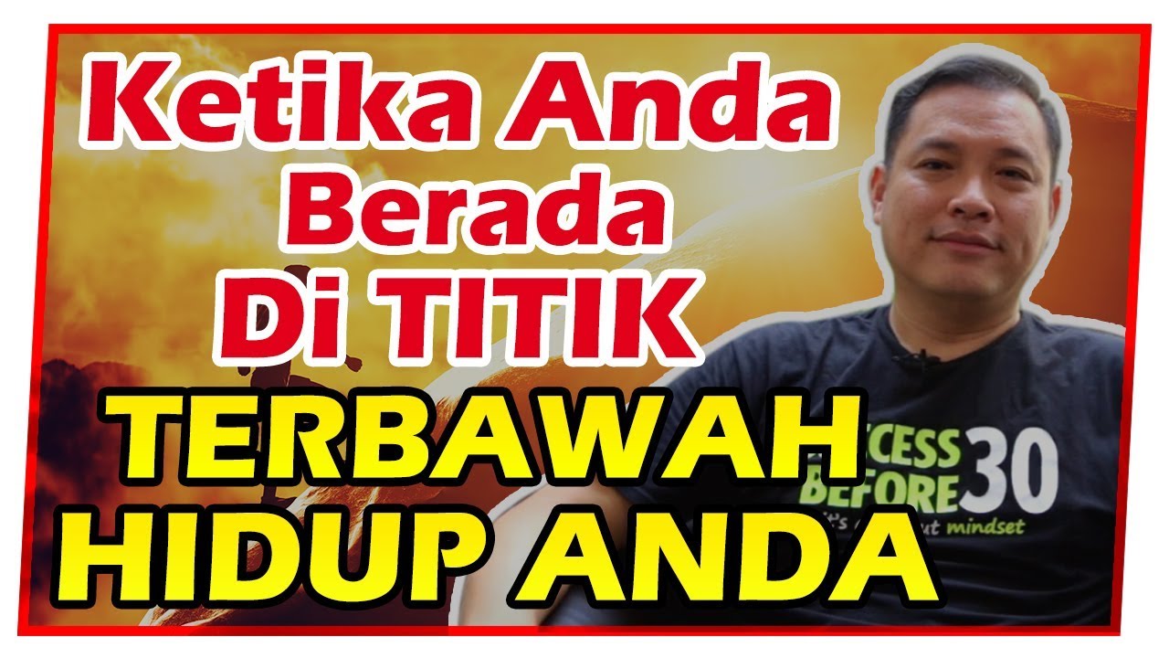 Ketika Anda Berada di TITIK TERBAWAH HIDUP ANDA !! ( Video MOTIVASI CPN )