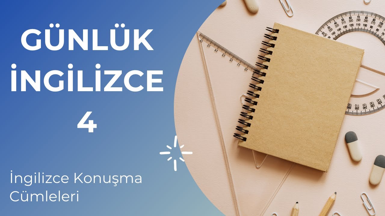 Akıcı İngilizce için İngilizce Günlük Konuşma Cümleleri- 4 [ İngilizce Konuşma Kalıpları ]