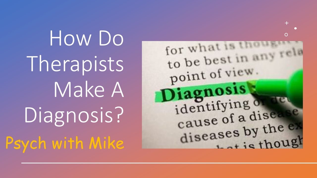 How Do Therapists Make A Diagnosis?