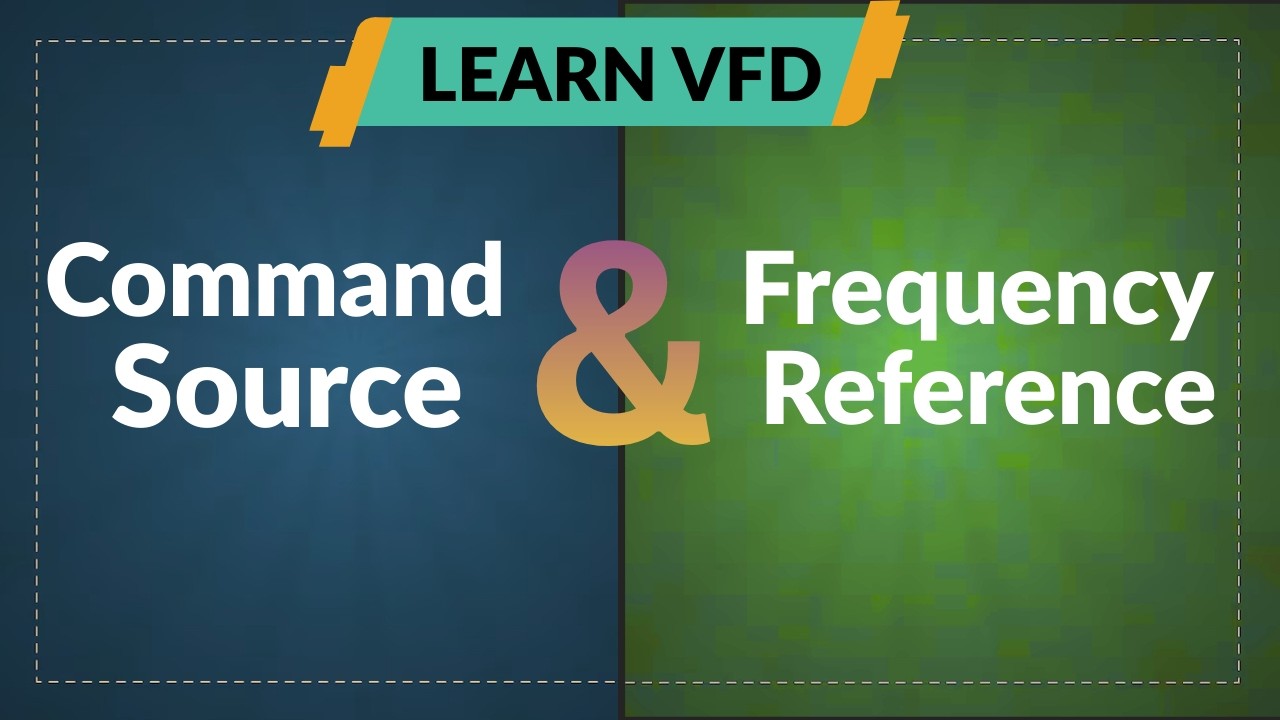 LEARN VFD : WHAT IS COMMAND SOURCE AND FREQUENCY REFERENCE ?