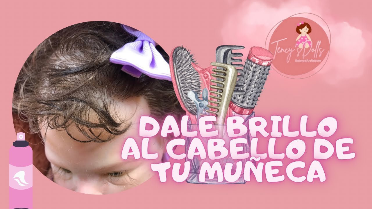 COMO DARLE BRILLO Y NATURALIDAD AL CABELLO SINTÉTICO DE MUÑECA ❤️ (con Primrose)