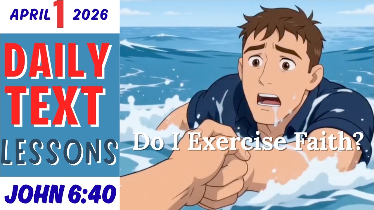 Do I Exercise Faith? | JW Daily Text Lesson | John 6:40 | April 1