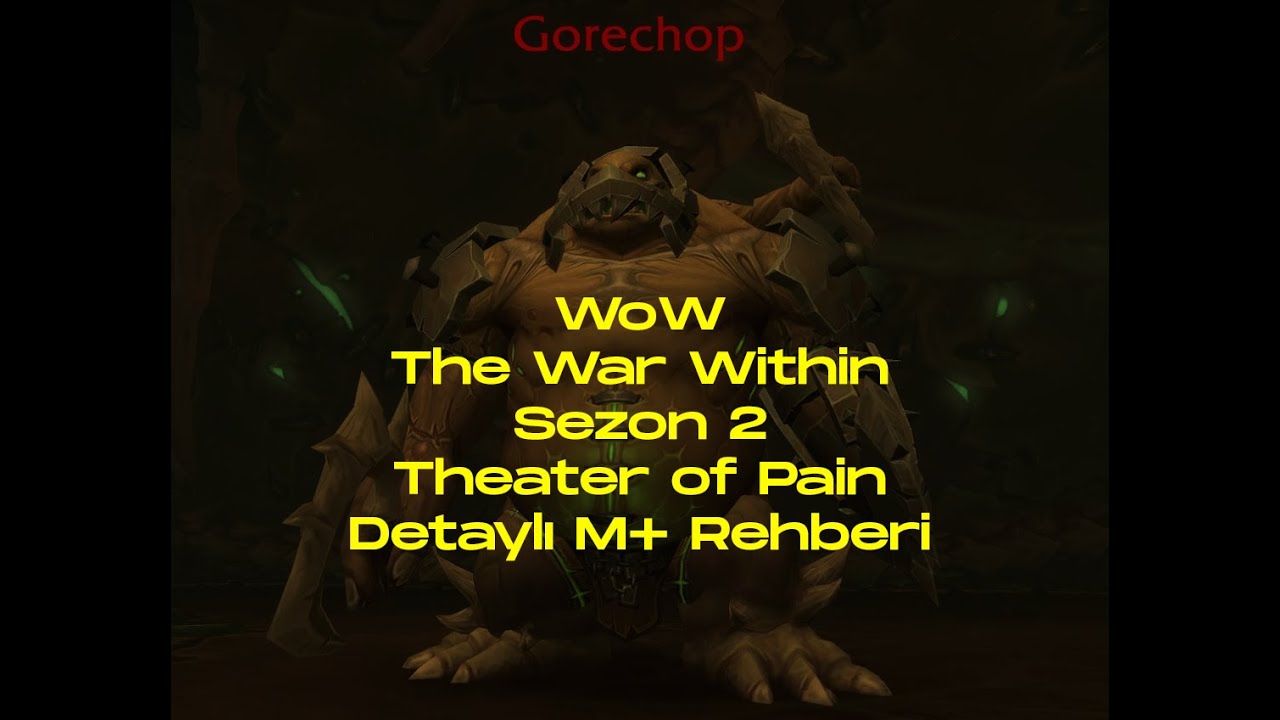 World of Warcraft The War Within Sezon 2 M+ Türkçe Rehber - Theater of Pain