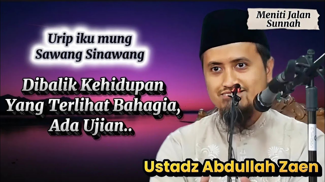 Hidup Tak Selalu Seperti yang Terlihat, Ustadz Abdullah Zaen