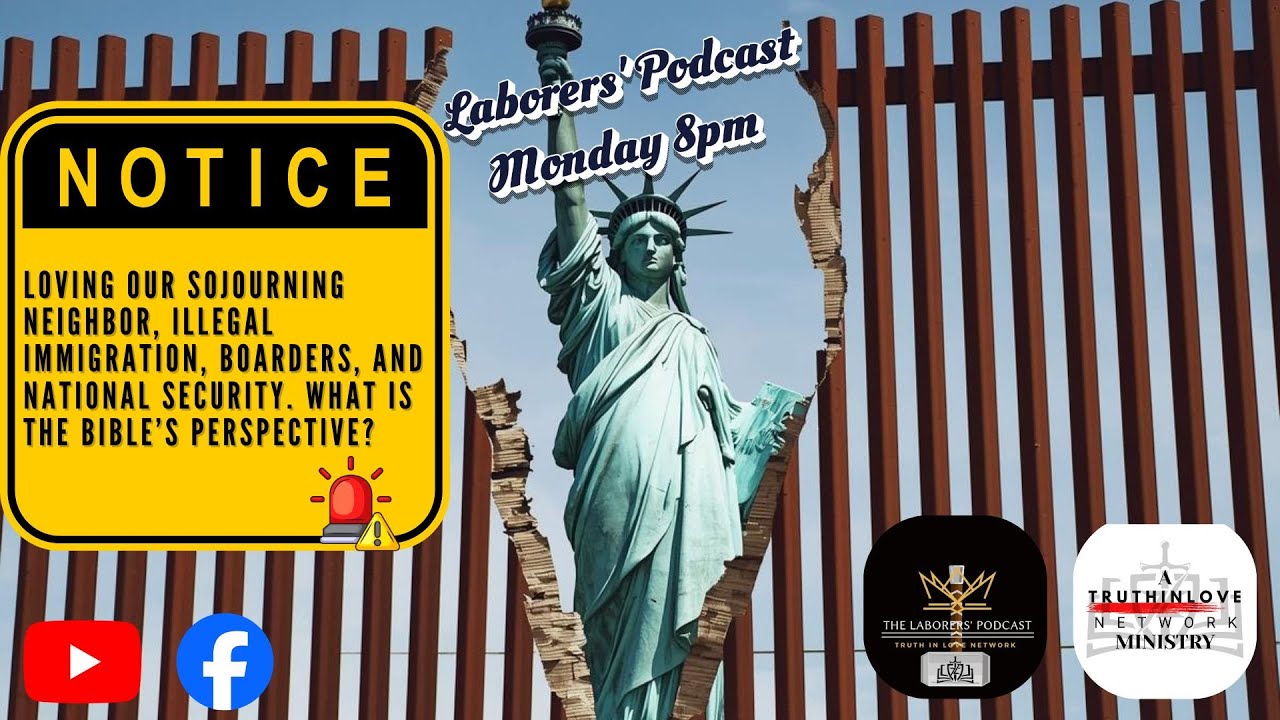 Laborers' Podcast- Neighbors, Immigration, Borders, and the Bible! 📱