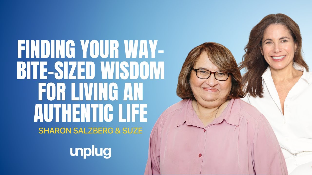 Sharon Salzberg: Bite Sized Wisdom for Living an Authentic Life | Unplug Meditation