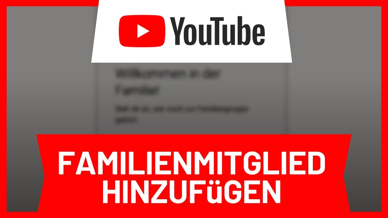 YouTube Familienmitglied hinzuf&uuml;gen &bull; Tutorial