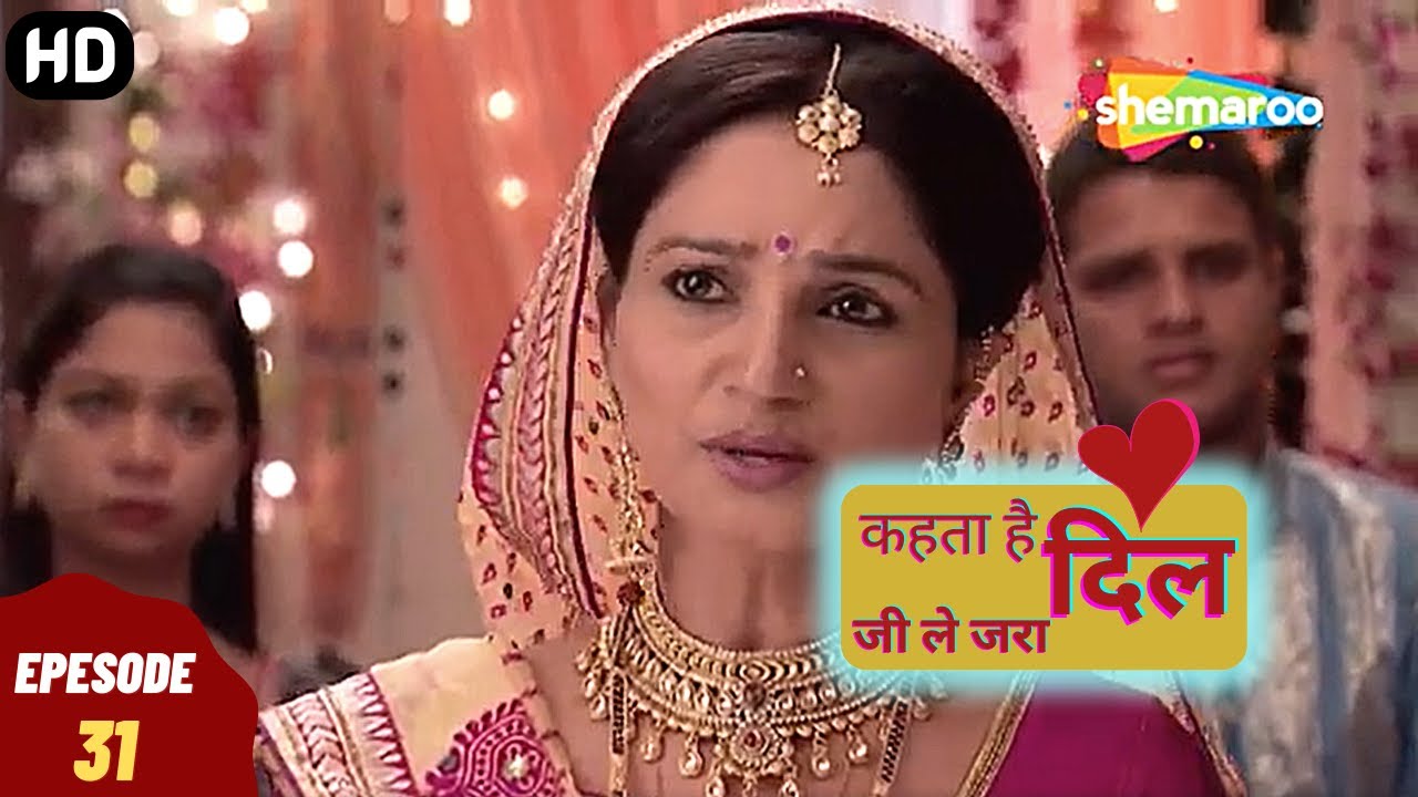 Kehta Hai Dil Jee Le Zara - कहता है दिल जी ले जरा | Episode 31 | Romantic. Drama. Hindi Tv Serial