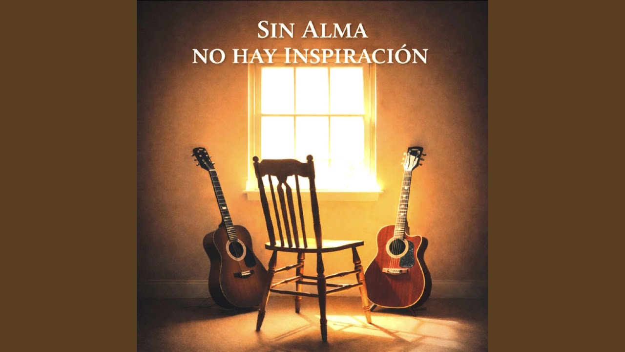 SIN ALMA NO HAY INSPIRACIÓN