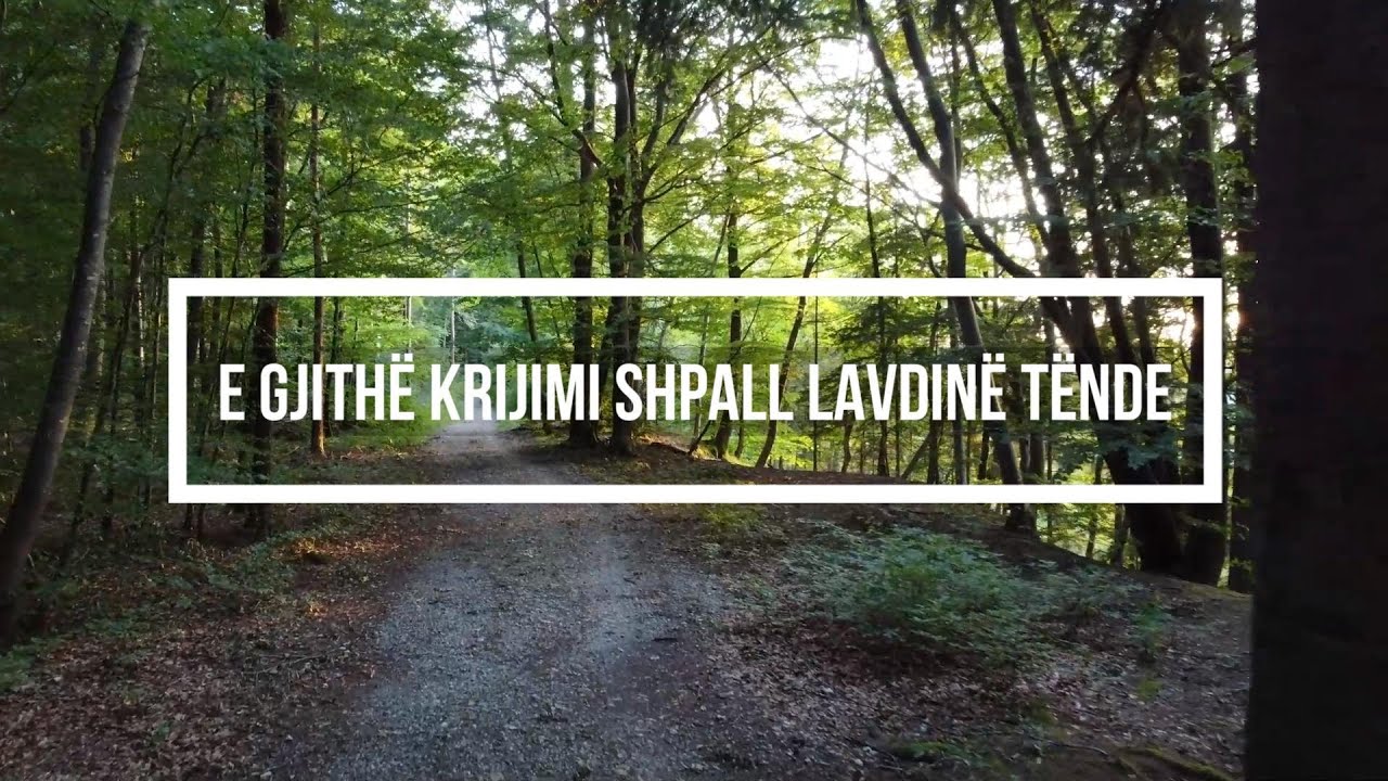 E gjith&euml; krijimi shpall lavdin&euml; T&euml;nde | Lavd&euml;ro Adonai | K&euml;ng&euml; Adhurimi n&euml; Shqip | Psalmi i Krijimit