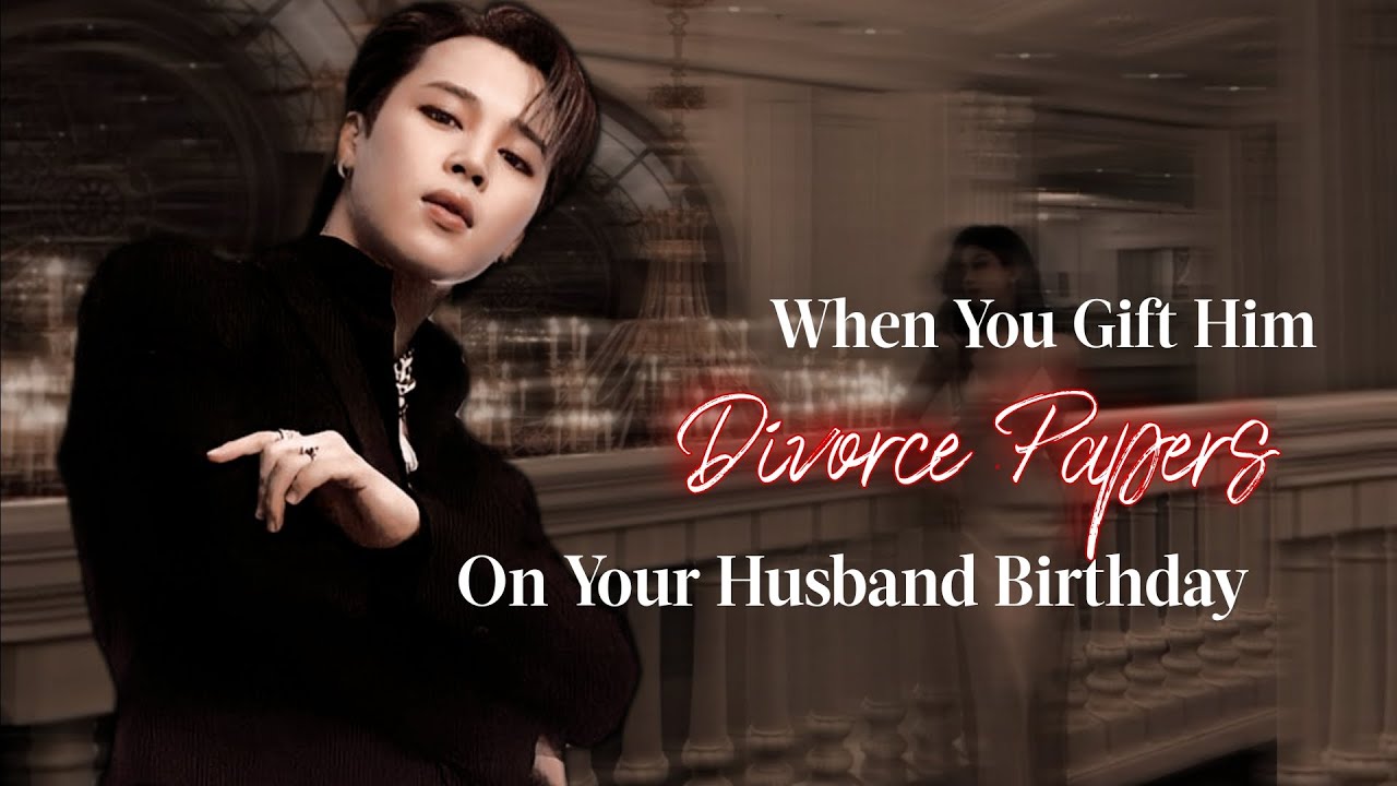 When You Gift Him Divorce Papers On Your Husband Birthday | Jimin FF | PJM Oneshot