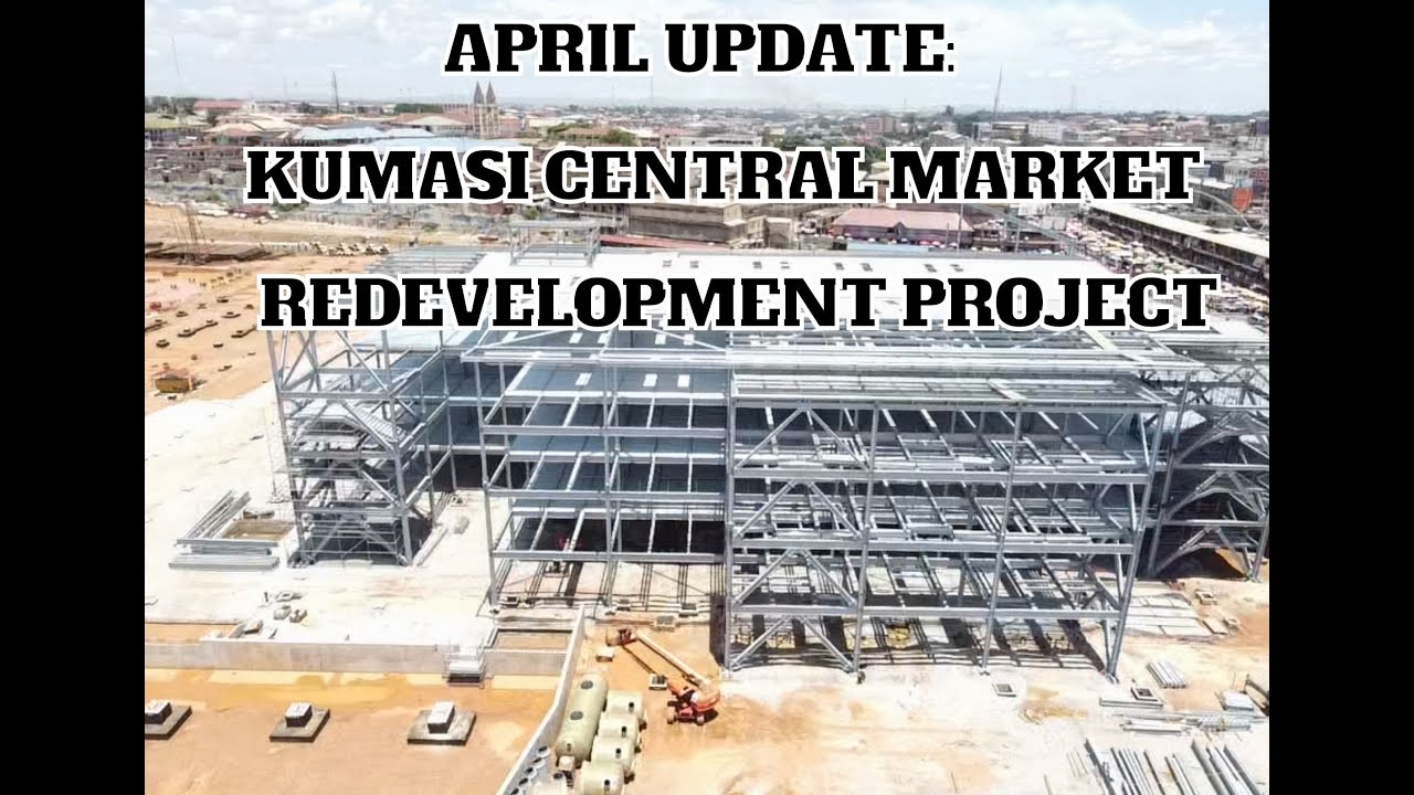 April Update: Kumasi Central Market Redevelopment Project  #ghana#centralmarket#kejetia #projects