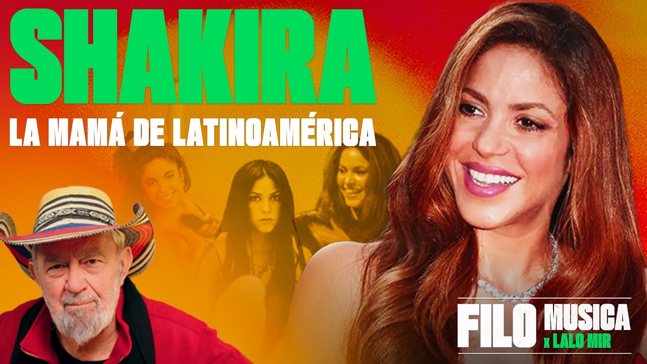 SHAKIRA: cómo se convirtió en la artista latina más famosa del planeta | Filo.musica x Lalo Mir