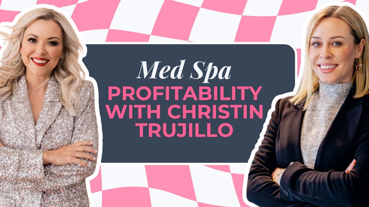 Med Spa Profitability with Christin Trujillo