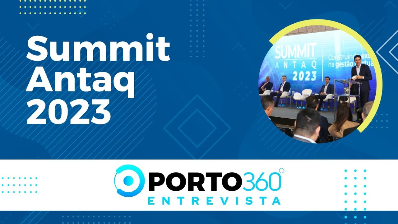 PORTO 360° 🚢 Summit ANTAQ 2023