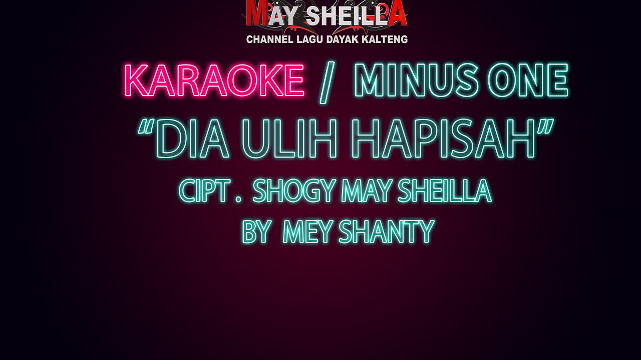 KARAOKE/ MINUS ONE DIA ULIH HAPISAH | MEY SHANTY | LAGU DAYAK KALTENG