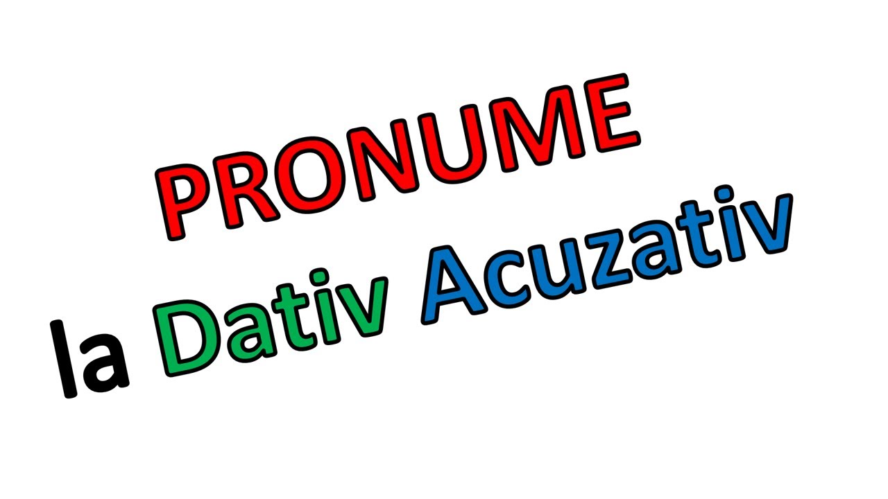 пронуме ла датив ши акузатив