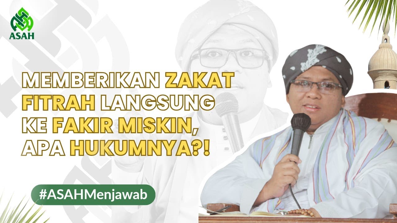 Hukum Memberikan Zakat Fitrah Langsung ke Fakir Miskin | Abah Sayf Menjawab