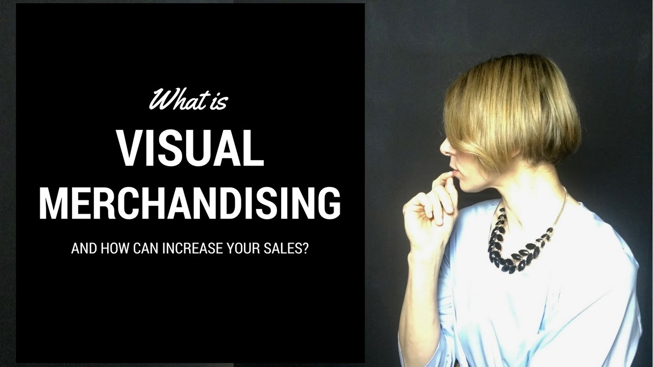 WHAT IS VISUAL MERCHANDISING?