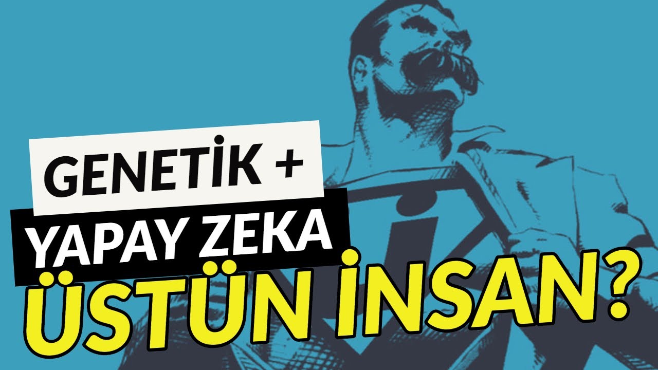 Genetik + Yapay Zeka = ÜSTÜN İNSAN?