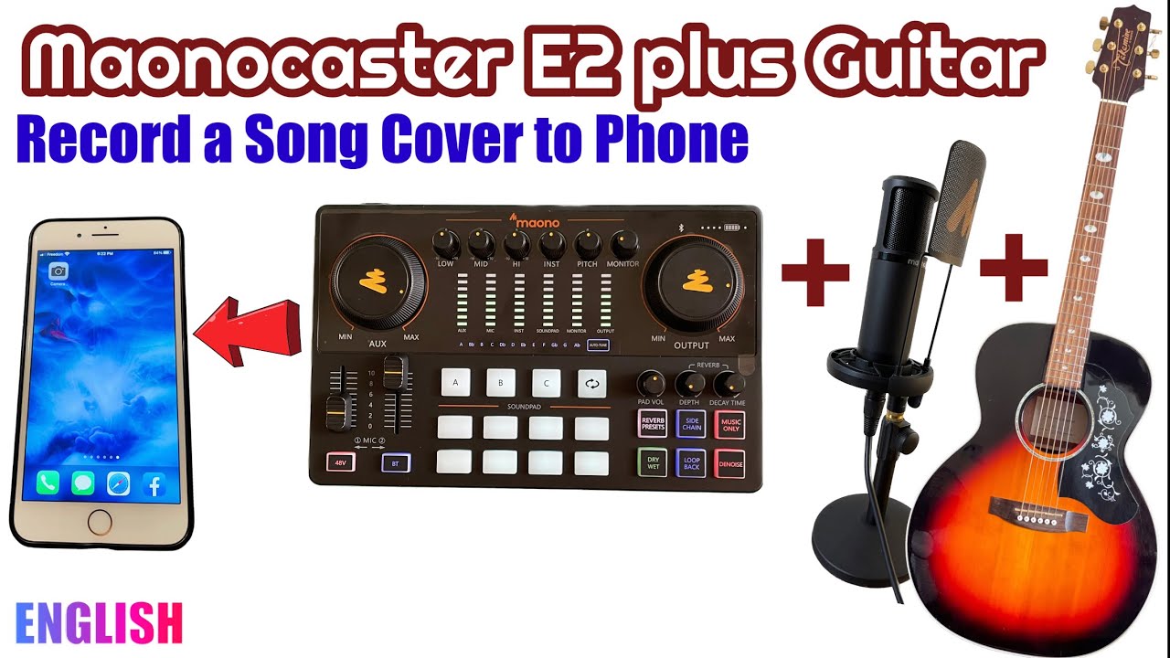 Maonocaster E2 with Guitar to Make or Record a Song Cover to a Phone