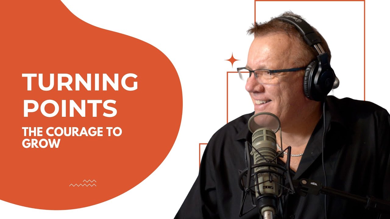 Turning Points | The Courage to Grow