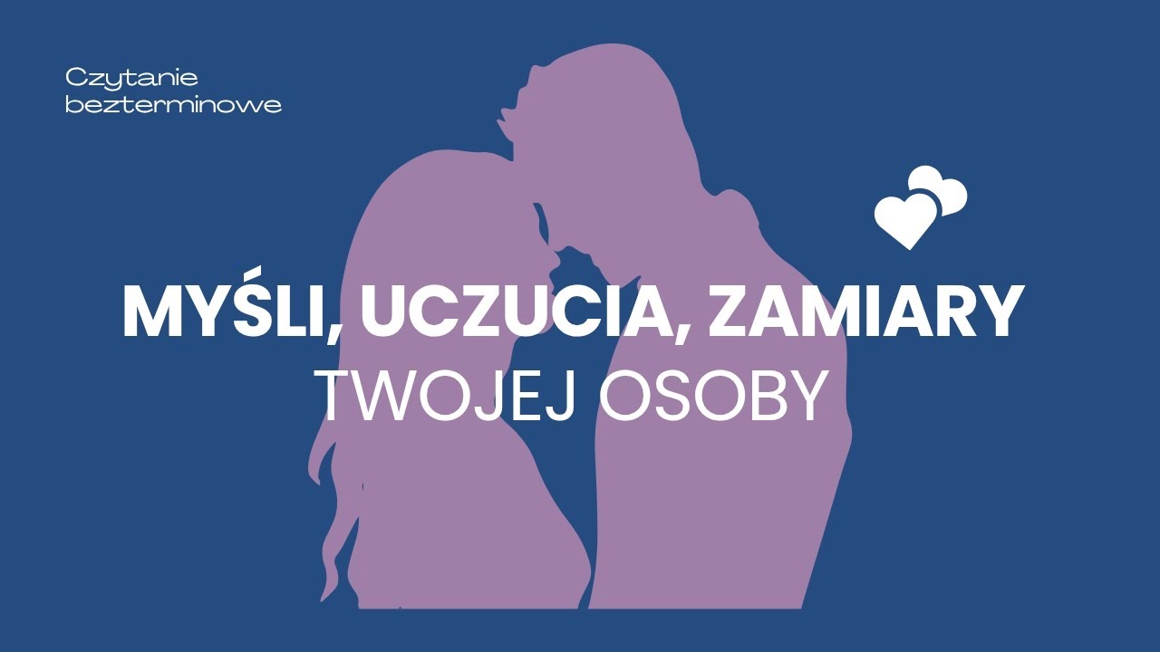Myśli, uczucia, zamiary Twojej osoby ❤️ czytanie bezterminowe