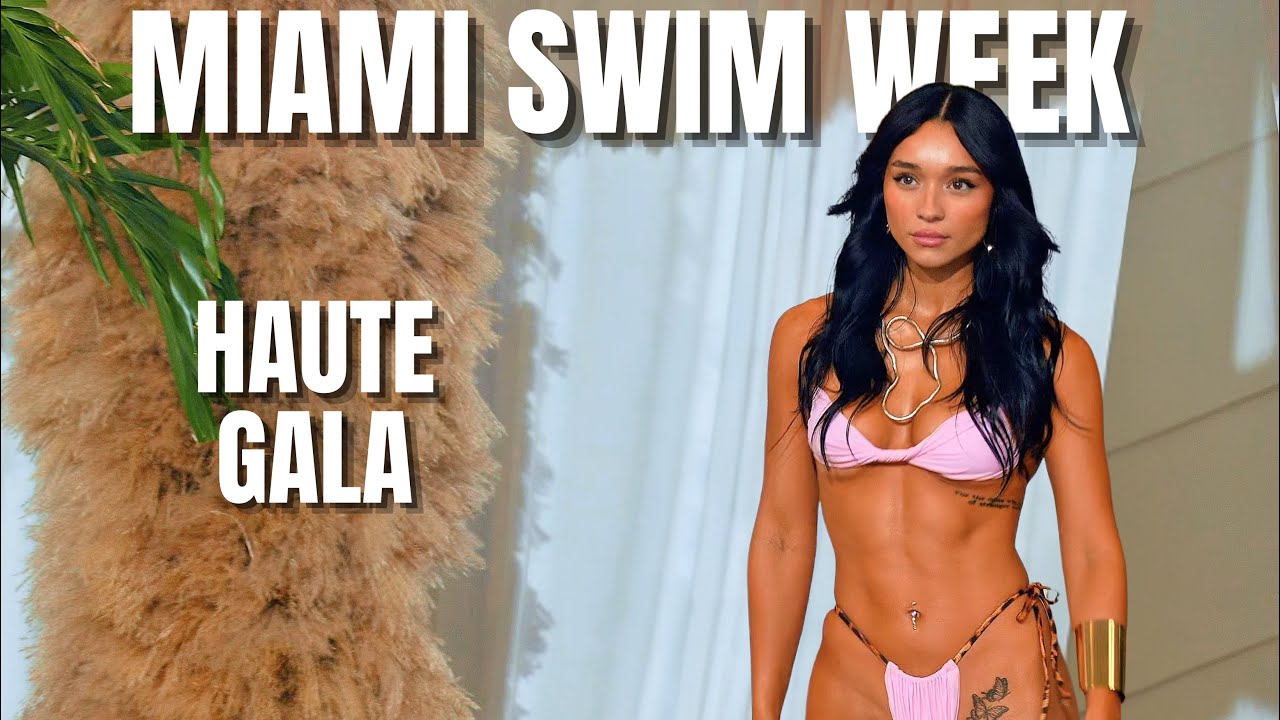 Haute Gala Fashion Show - Miami Swim Week 2025 - Ep. 13