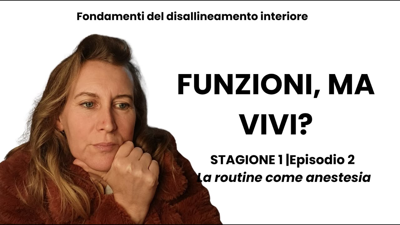 EPISODIO 2 – STAGIONE 1 QUANDO LA ROUTINE DIVENTA ANESTESIA Fondamenti del disallineamento interiore