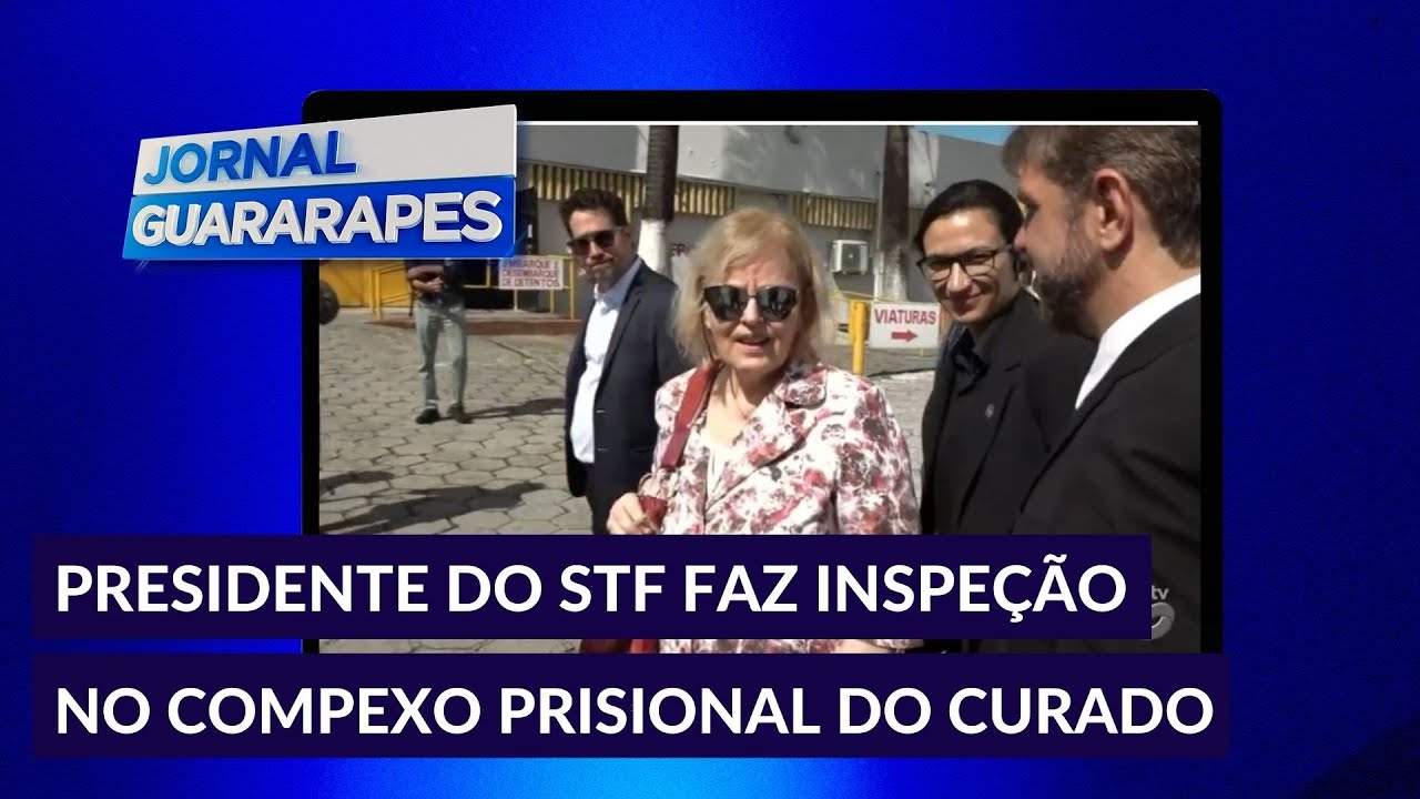 Rosa Weber visita o Complexo Prisional do Curado para inspeção