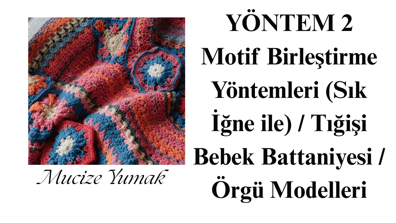 Motif Birleştirme Yöntemleri / 2 / Tığişi Çocuk Battaniyesi