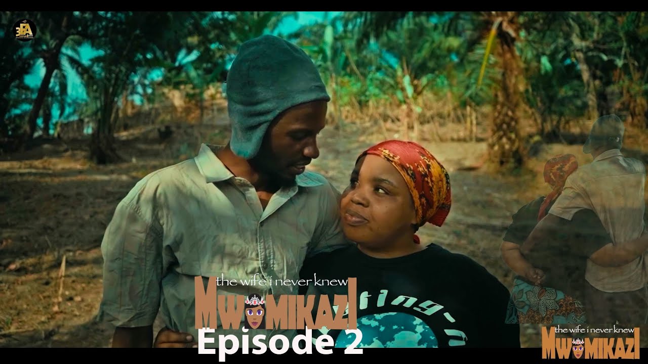 MWAMIKAZI EPISODE 2️⃣
