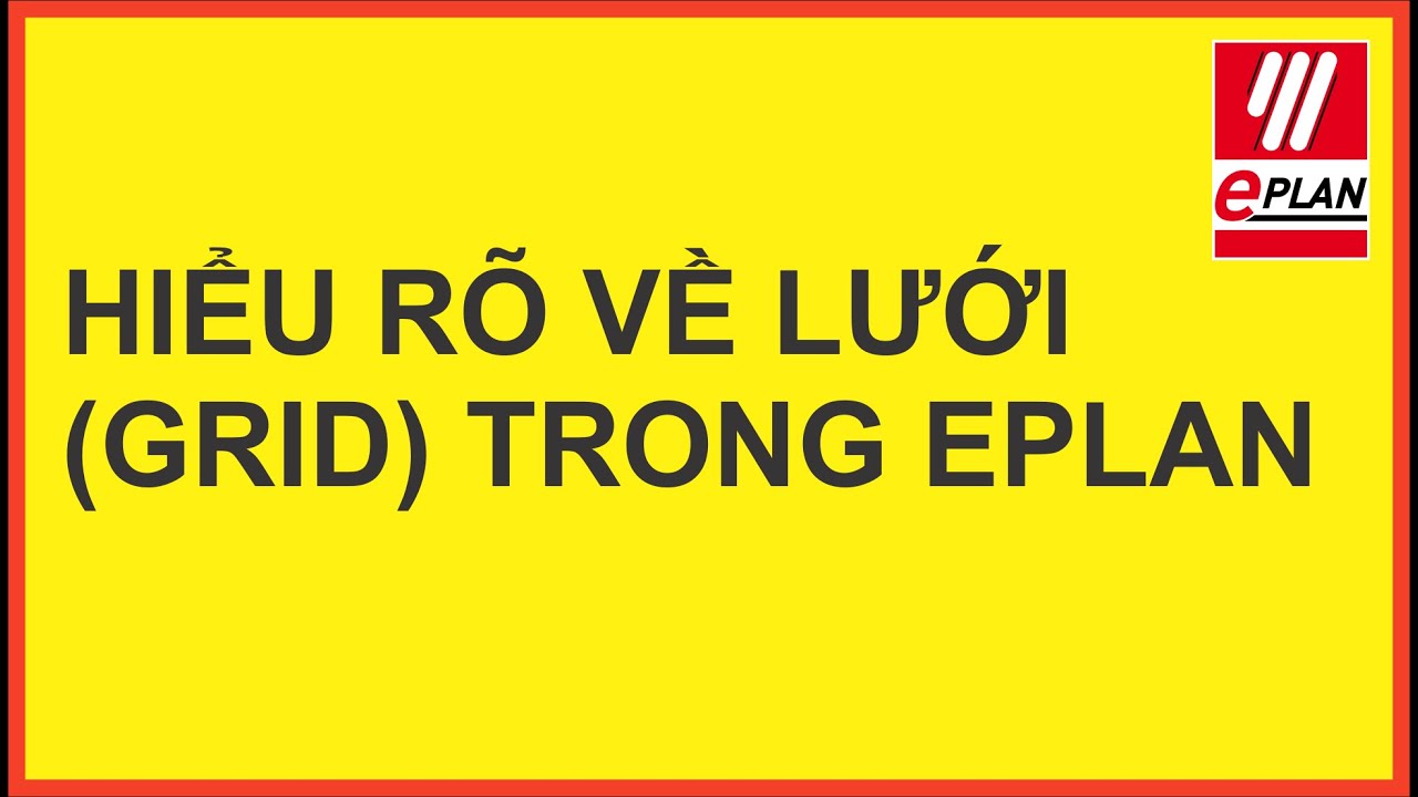 EPLAN P8 - HƯỚNG DẪN SỬ DỤNG LƯỚI TRONG EPLAN (GRID)