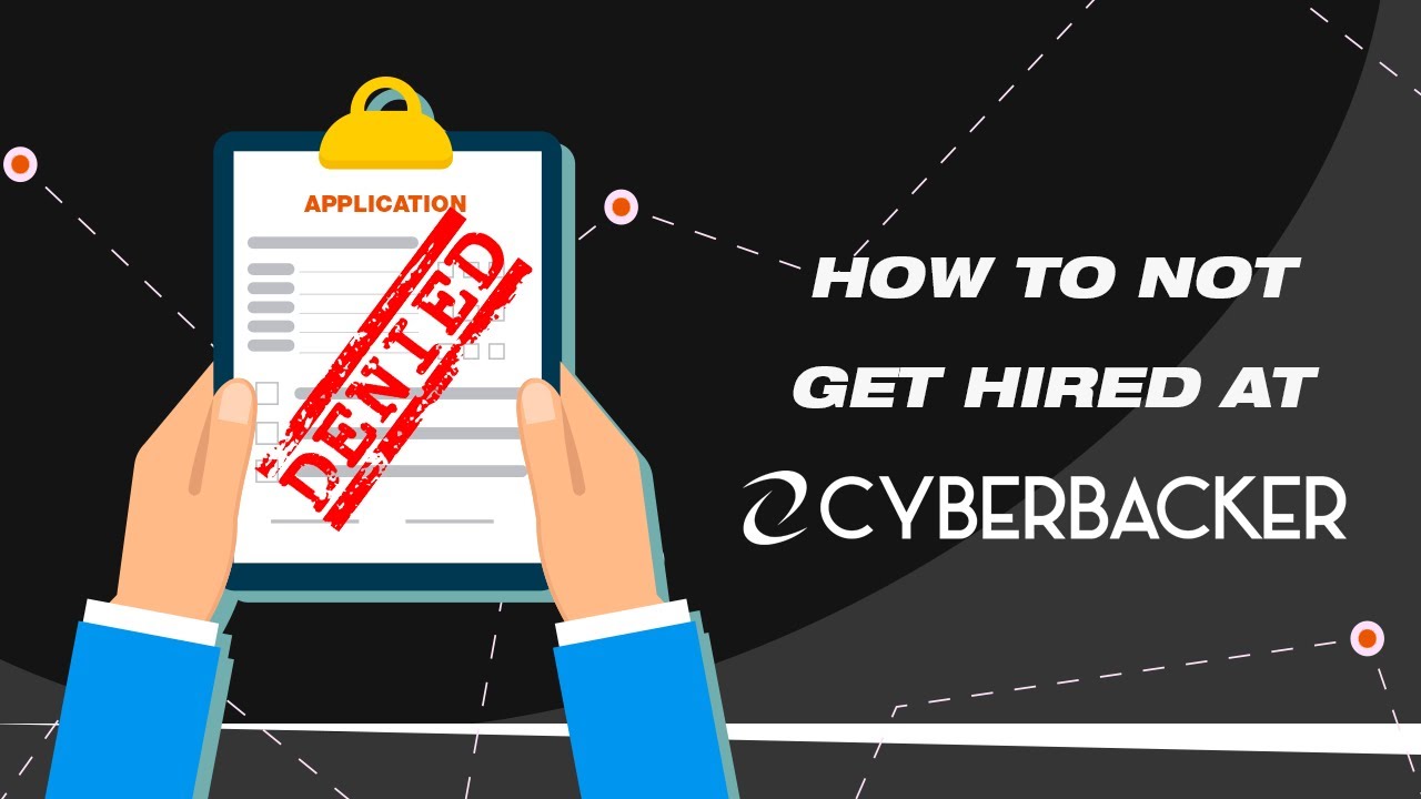 HOW TO NOT GET HIRED AT CYBERBACKER? 🤔