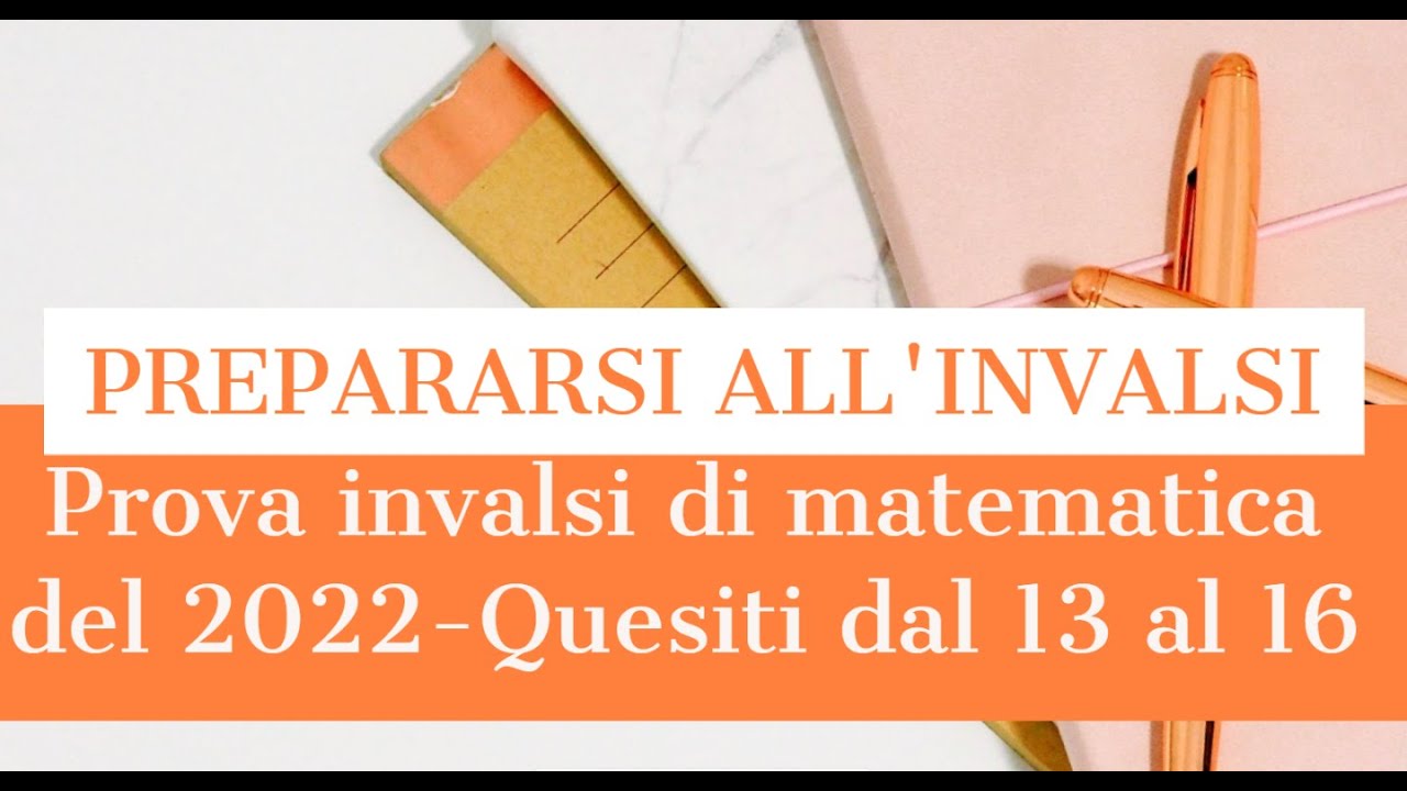 SOLUZIONI PROVA INVALSI TERZA MEDIA ANNO 2022 - Quesiti da 13 a 16