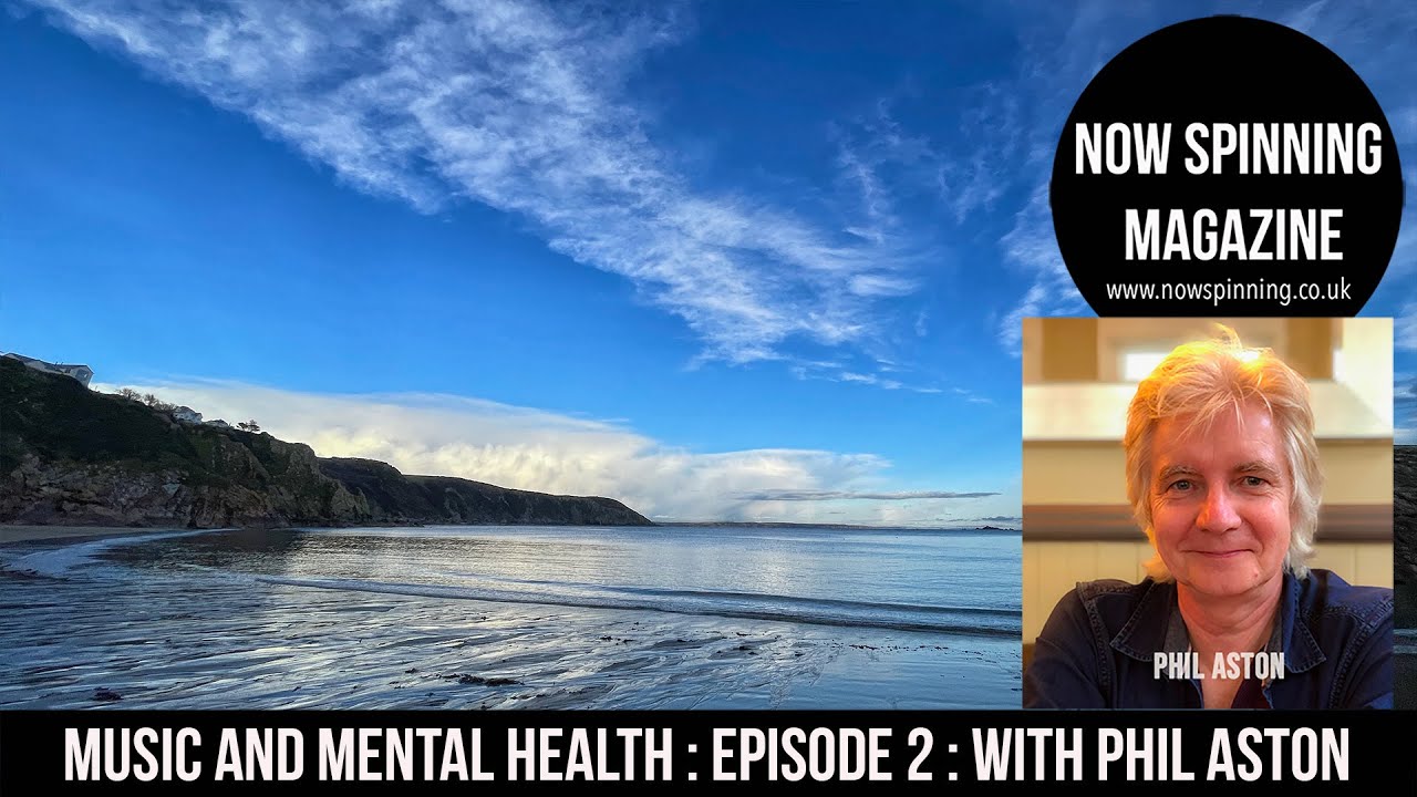Music and Mental Health Episode 2 with Phil Aston