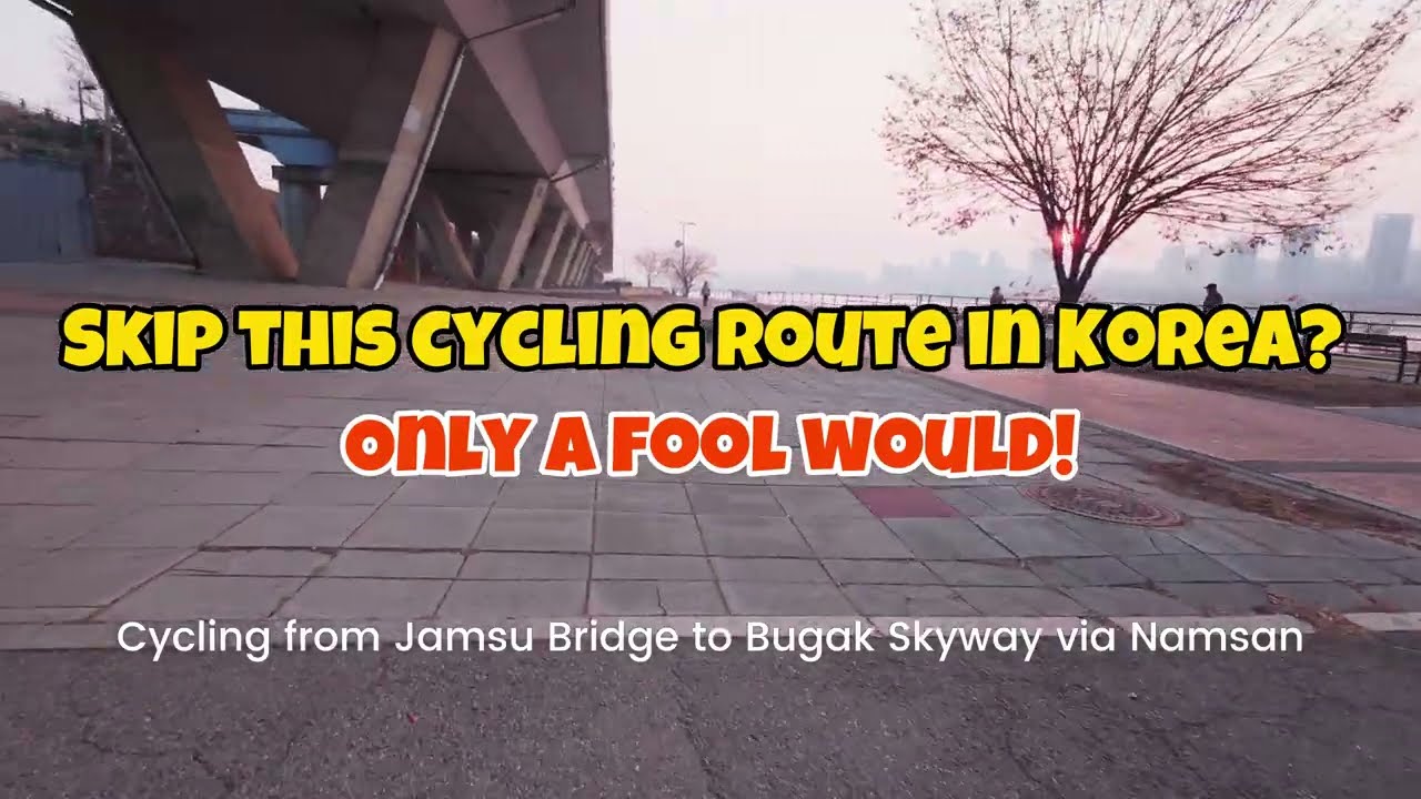 Cycling Korea Seoul - Namsan to Bugak Skyway (One of Seoul&rsquo;s Best Cycling Routes!)
