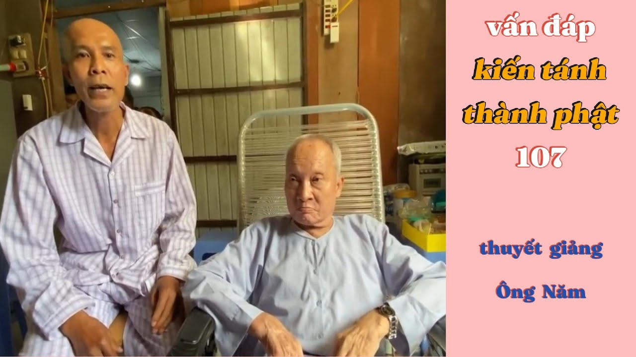 VẤN ĐÁP KIẾN TÁNH THÀNH PHẬT 107 - Ông Năm