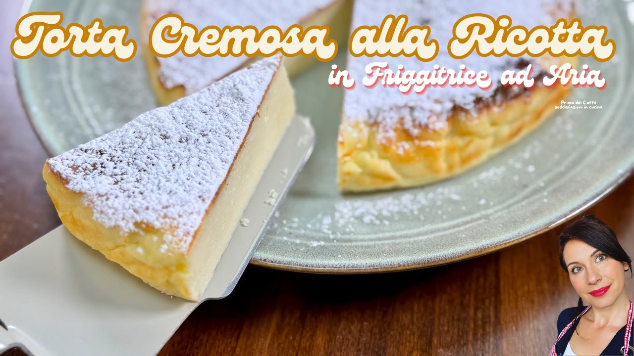 Torta Cremosa alla Ricotta in Friggitrice ad Aria | Facile, Veloce e Deliziosa! 5 Ingredienti
