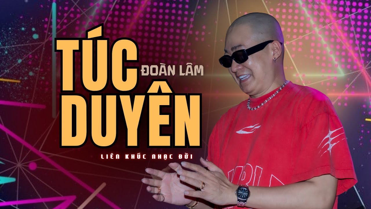 TÚC DUYÊN - LIÊN KHÚC HOT TIKTOK 2026 | ĐOÀN LÂM | Em Khong Phan Khong Son Cung Khong Ngoc Nga