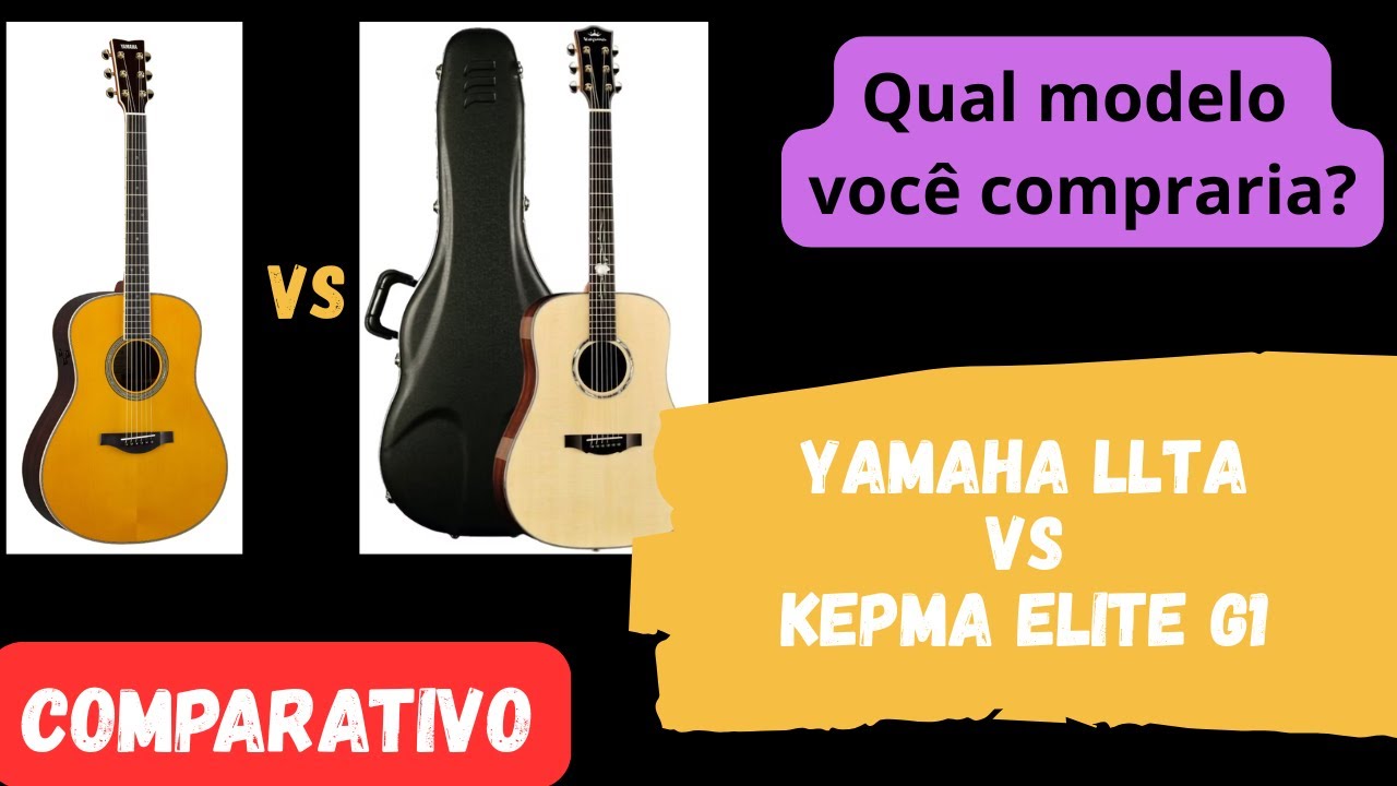 comparativo de violão yamaha llta vs Kepma Elite G1