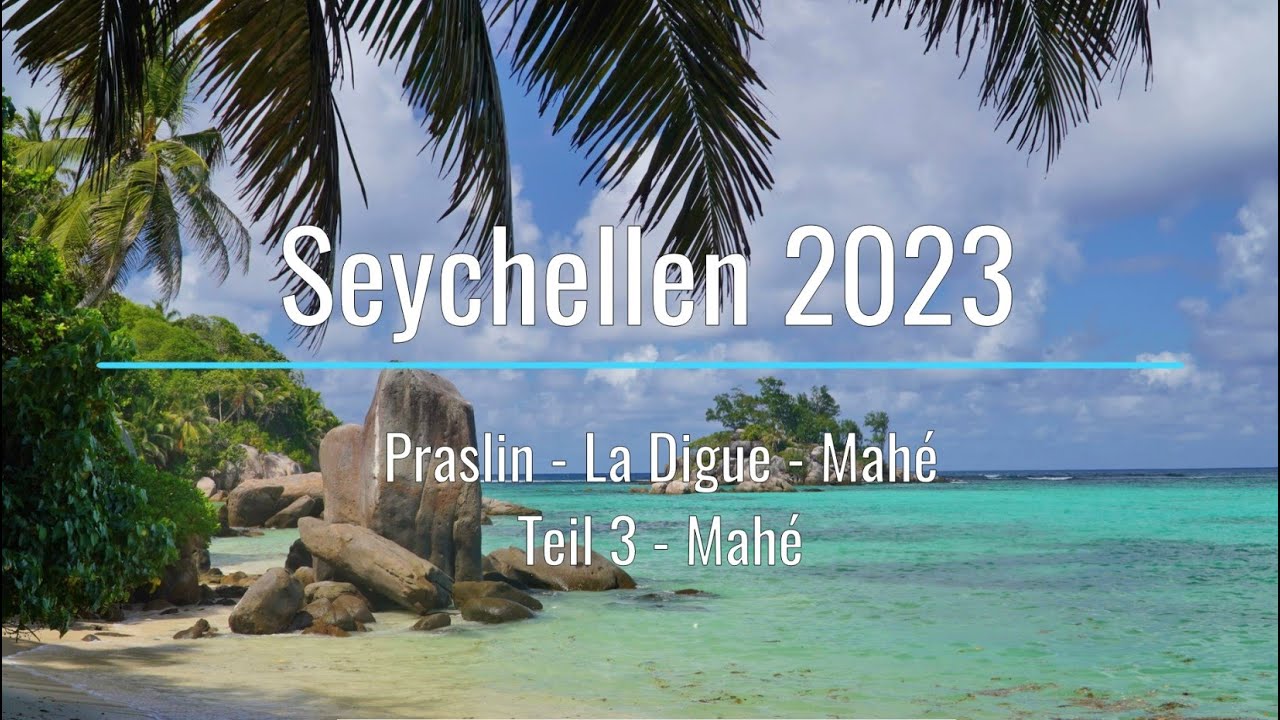 Seychellen - Teil 3 - Mahé - Beau Vallon - Port Launay - Anse Royale - Anse Soleil - Anse Intendance