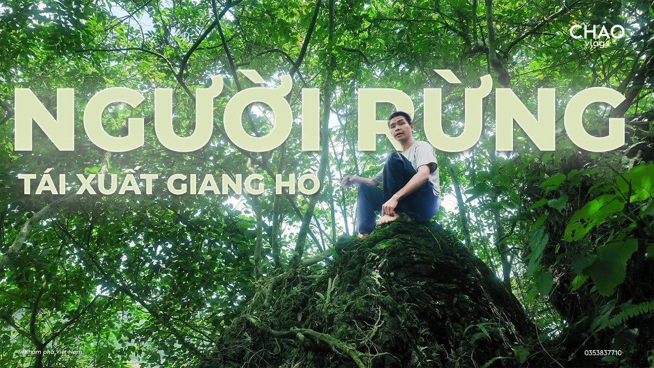 Người Rừng Hợp Xuất Hiện Trở Lại Sau 3 Năm Đã CÓ NHIỀU ĐỔI THAY..??!!